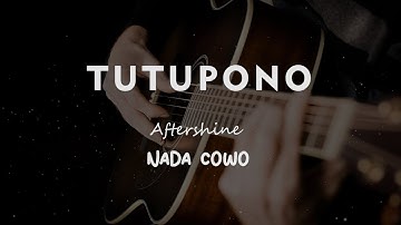 TUTUPONO // AFTERSHINE // KARAOKE GITAR AKUSTIK NADA COWO ( MALE )