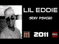 Lil Eddie - Sexy Psycho NEW 2011