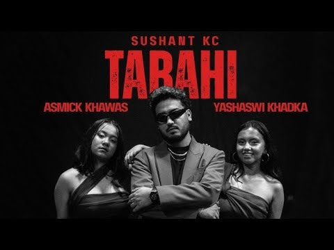 Sushant KC Tabahi Ft Asmick Khawas Yashaswi Khadka Official Music Video