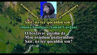 Şair, Nə Tez Qocaldın Sən - Əminə Yusifqızı Səməd Vurğun