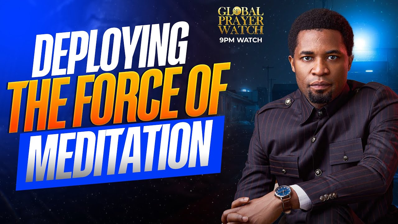 Deploying the Force of Meditation || 9PM PRAYER WATCH || 09.01