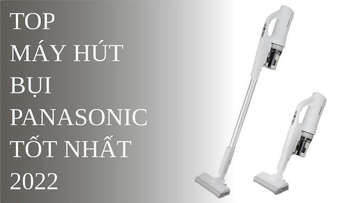 Đánh giá máy hút bụi panasonic