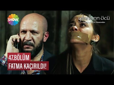 Fatma kaçırıldı! | Yılanların Öcü 47. Bölüm