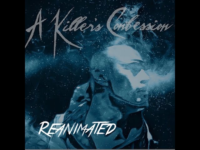 A Killer's Confession - Reanimated