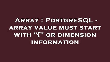 Array : PostgreSQL - array value must start with "{" or dimension information