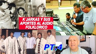 P4 LOS KJARKAS PIONEROS DEL AUDIO Historia y Secretos del Sonido Folklorico en Bol. William y Bruno.