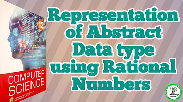 12th Computer Science chapter 2 Representation of Abstract Data Type using Rational Numbers