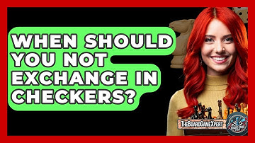 When Should You Not Exchange In Checkers? - The Board Game Xpert