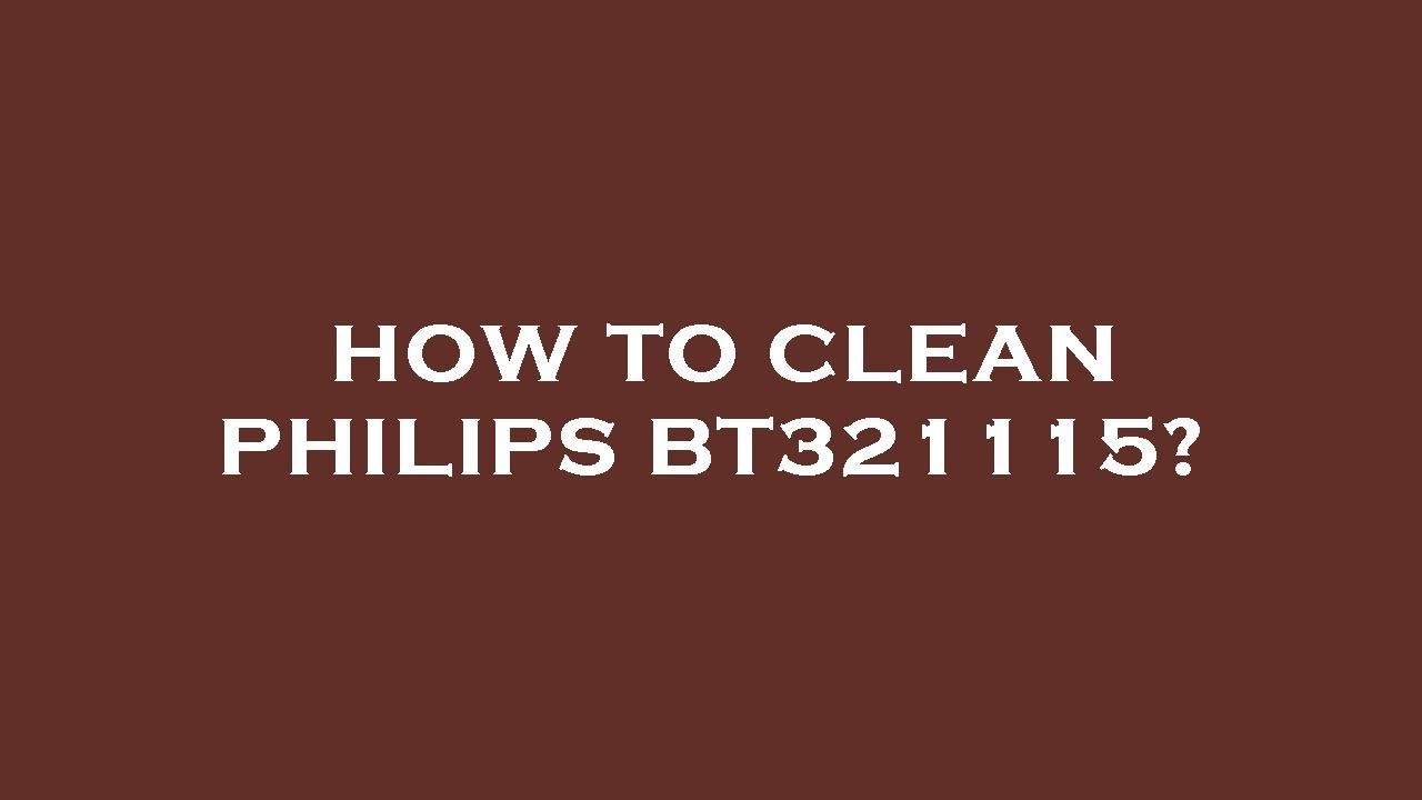 How to clean philips bt321115? YouTube