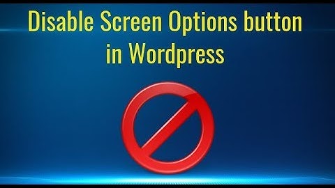 Disable Screen Options button in wordpress