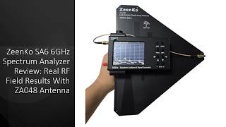 ZeenKo SA6 6GHz Spectrum Analyzer Review: Real RF Field Results With ZA048 Antenna