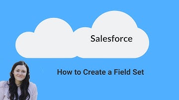 [Salesforce] - How to Create a Field Set