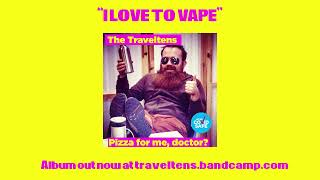 The Traveltens - I love to vape (OFFICIAL AUDIO)