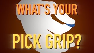 POLL!  What is your pick grip?