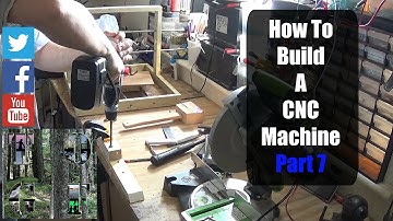 How to make a CNC Machine Part 7: The Build Continues