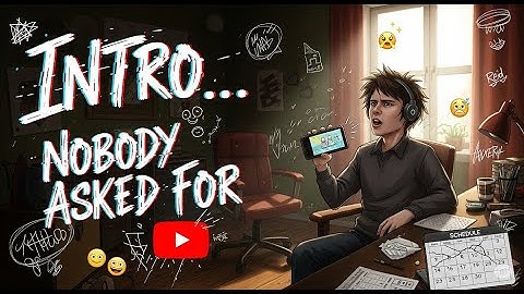 Intro... Nobody asked for