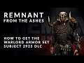 Remnant from the Ashes - How to get the Warlord Armor Set (Subject 2923 DLC Armor)