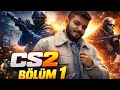 UZUN BİR ARADAN SONRA YENİDEN-CS2 BÖLÜM #1