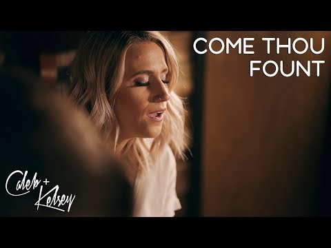 Come Thou Fount | Caleb + Kelsey