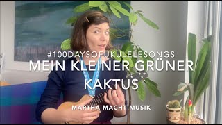 Video thumbnail of "Tag 99: Mein kleiner grüner Kaktus // #100UkuleleKinderlieder"