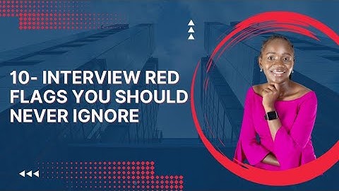 Job Interview Red Flags You Should Never Ignore | 10 Signs to Lookout for in any Job Interview