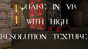 Quake 1 in VR with high resolution Texture