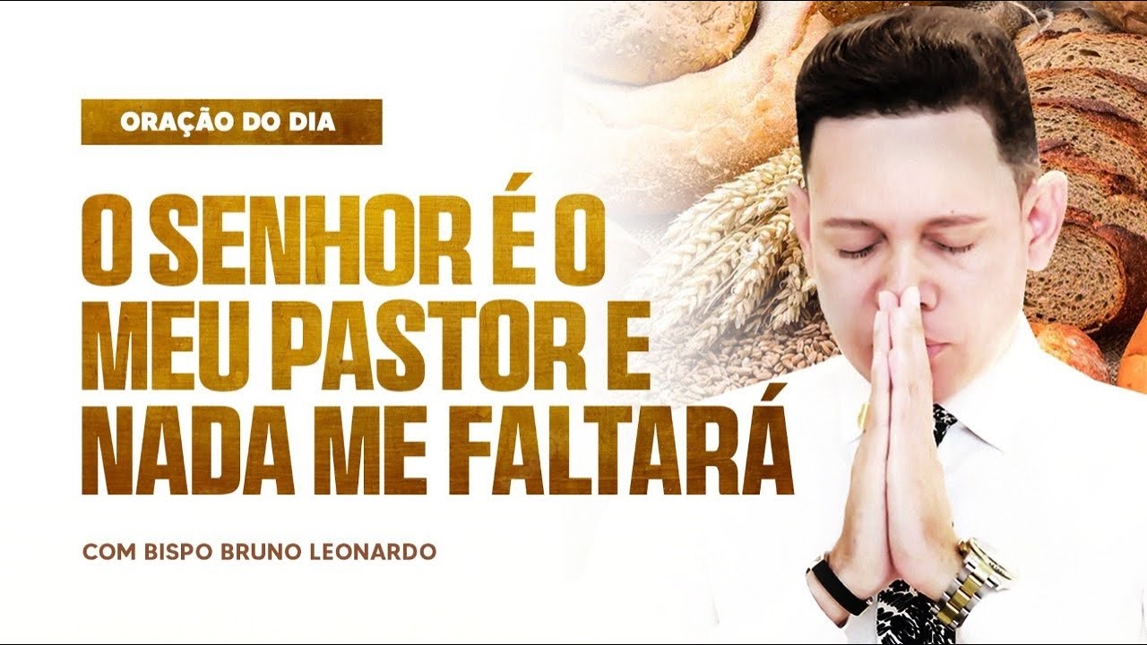 BISPO BRUNO LEONARDO ORAÇÃO DO DIA DE HOJE: confira oração desta sexta-feira