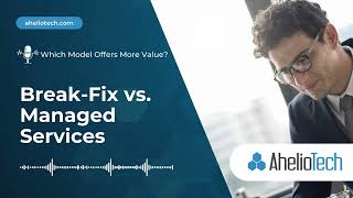 Break-Fix vs. Managed Services: The IT Decision That Could Make or Break Your Business