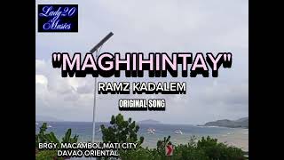 MAGHIHINTAY WITH LYRICS ORIGINAL SONG OF RAMZ KADALEM  FLEXING BEAUTIFUL VIEW IN MACAMBOL,MATI CITY