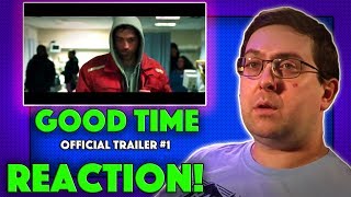 REACTION! Good Time Trailer #2 - Robert Pattinson Movie 2017