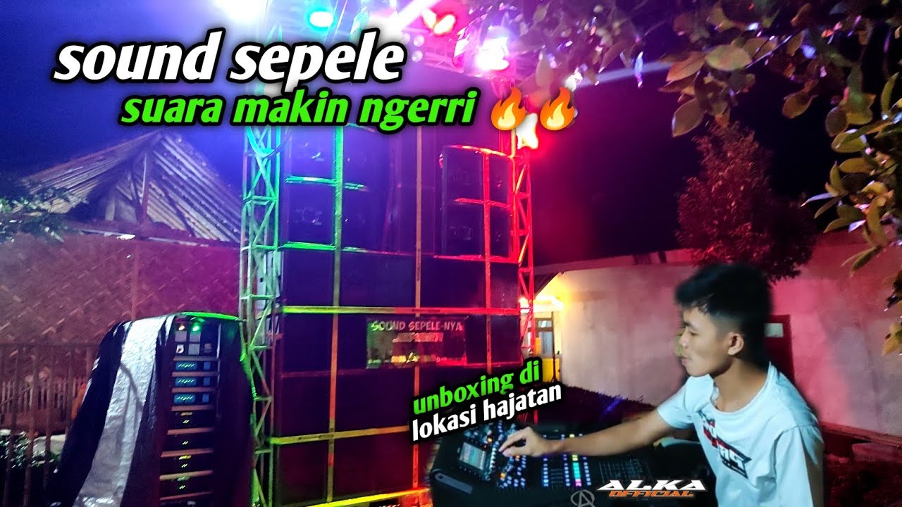 Sound sepele unboxing barang baru di lokasi hajatan Adita audio jember 