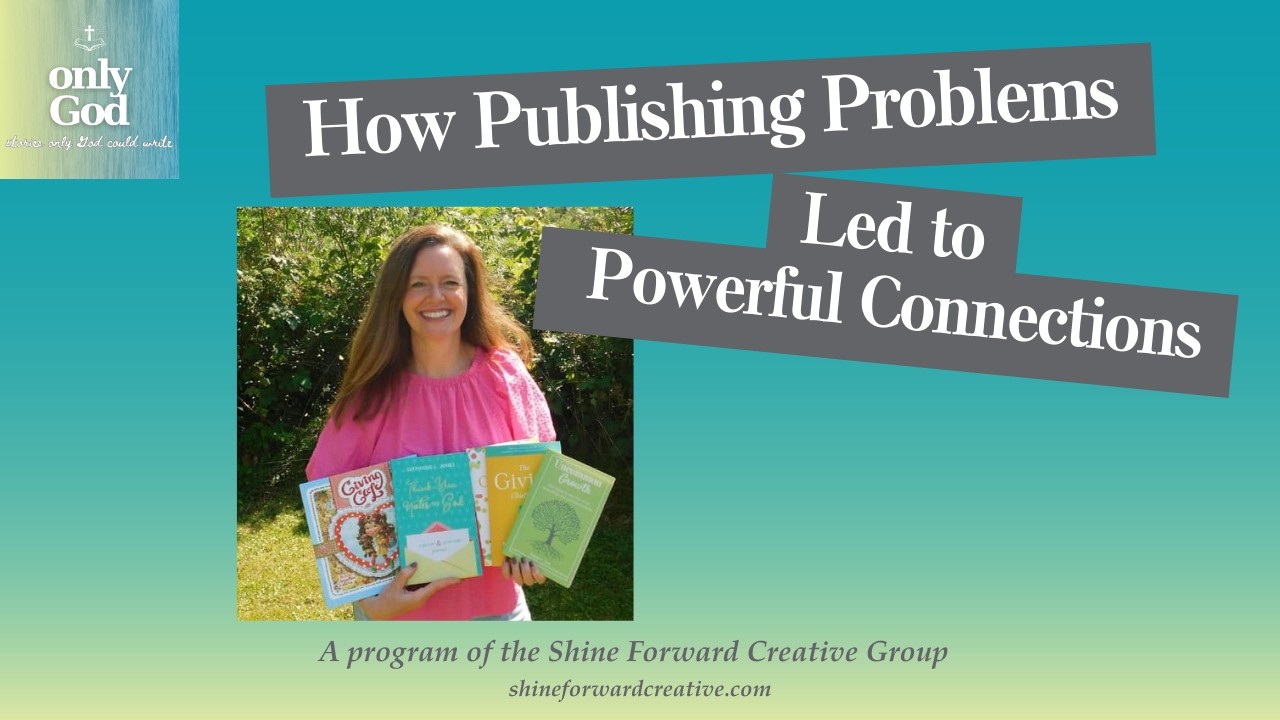 How Publishing Problems Led to Powerful Connections | only God Podcast | Ep 24