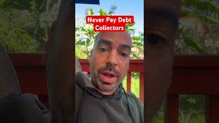 Never Pay Debt Collectors!