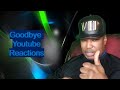 Goodbye Youtube Reactions