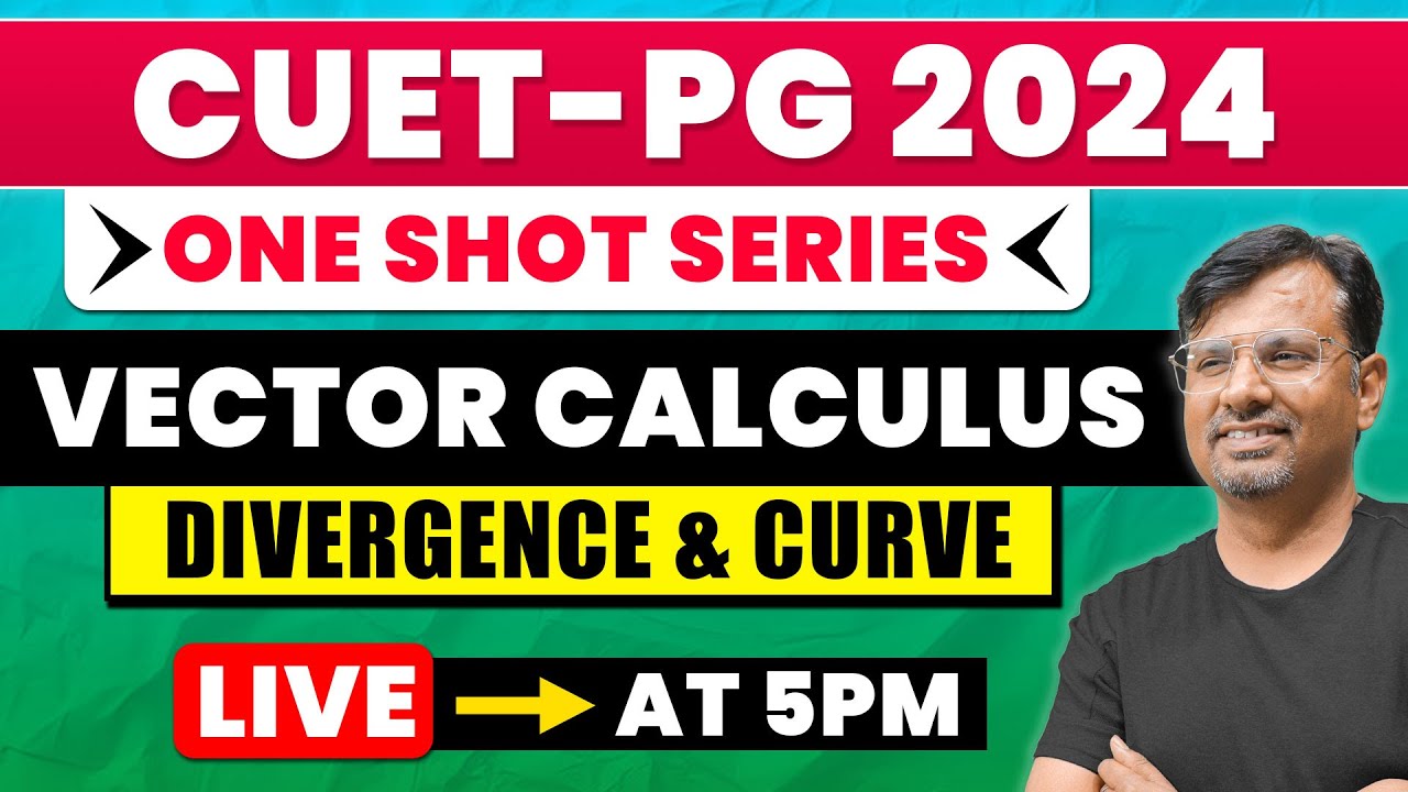 Vector Calculus | One Shot Series for CUET PG 2024 | Divergence & Curve ...