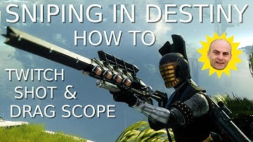Sniping in Destiny (How to Twitch Shot & Drag Scope)