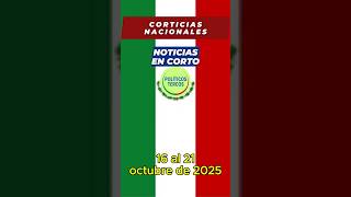 Corticias NACIONALES del 16 al 21 de Octubre de 2025