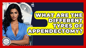 What Are The Different Types Of Appendectomy? - The Operating Table