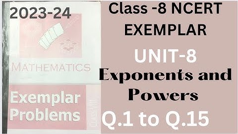 Class 8 maths exemplar Unit 8 - Exponents and powers - class 8 Exemplar solutions- NCERT Exemplar