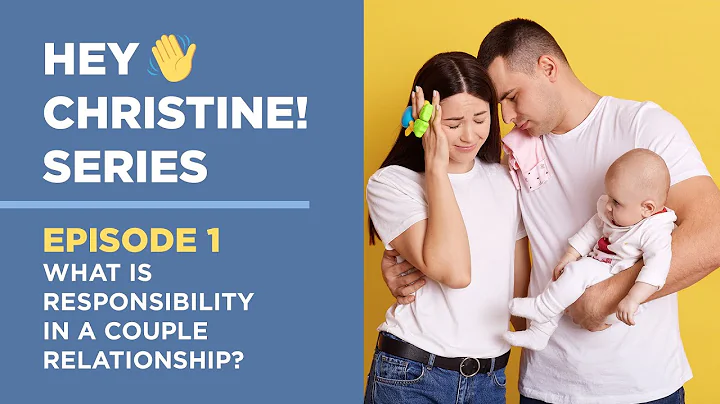 Hey Christine! Series Ep 1: What is responsibility...