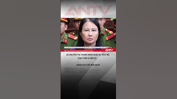 Bà Nguyễn Thị Thanh Nhàn đang bị truy nã, lĩnh thêm 8 năm tù #antv #shorts #thoisu #aic #tphcm