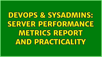DevOps & SysAdmins: server performance metrics report and practicality (2 Solutions!!)