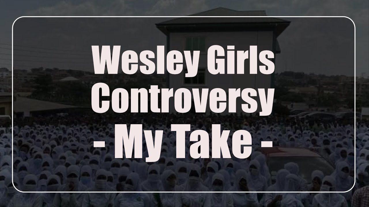 Wesley Girls High School Controversy - Constitutional Rights - A Muslim's Choice - My Take