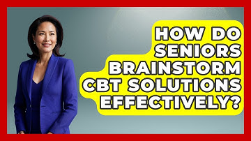 How Do Seniors Brainstorm CBT Solutions Effectively? - Golden Years CBT
