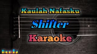 Kaulah Nafasku - Shifter Karaoke
