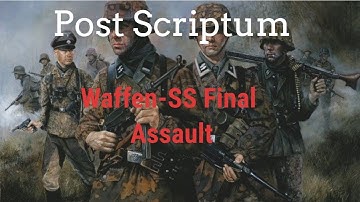 Post Scriptum | Waffen-SS Desperate Final Assault