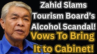 Zahid Slams Tourism Board Over Alcohol Served at Govt Dinner — Vows To Bring It to Cabinet!