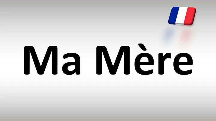 How to Pronounce Ma Mère (My Mother) in French