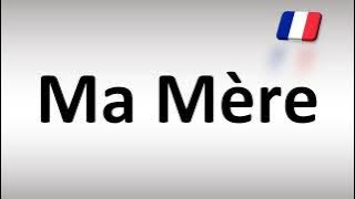 How to Pronounce Ma Mère (My Mother) in French