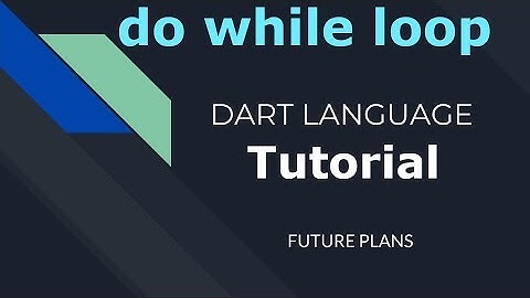 17 do while loop in Dart